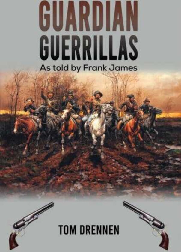 Guardian Guerrillas As told by Frank James