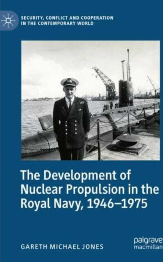 The Development of Nuclear Propulsion in the Royal Navy, 19461975