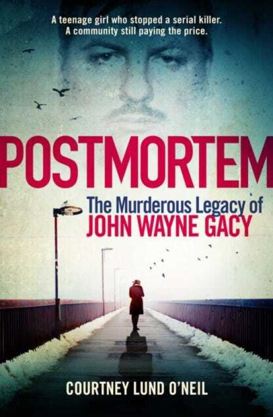 Postmortem The murderous legacy of John Wayne Gacy