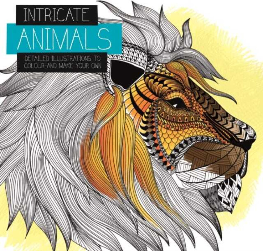 Intricate Animals Detailed illustrations to colour and make your own