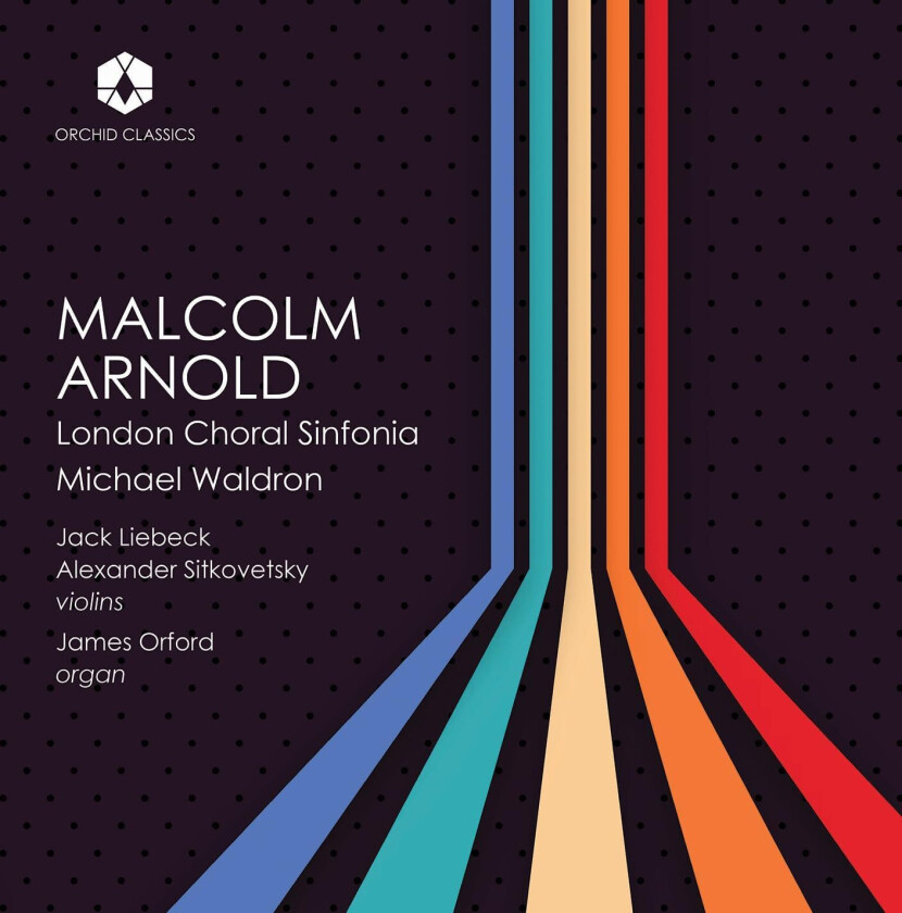 London Choral Sinfonia, Jack Liebeck, Alexander Sitkovetsky, James Orford, Michael Waldron The Music of Malcolm Arnold CD