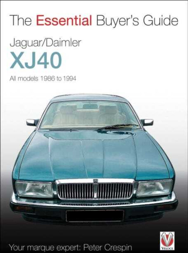 Jaguar/Daimler Xj40 The Essential Buyer’s Guide