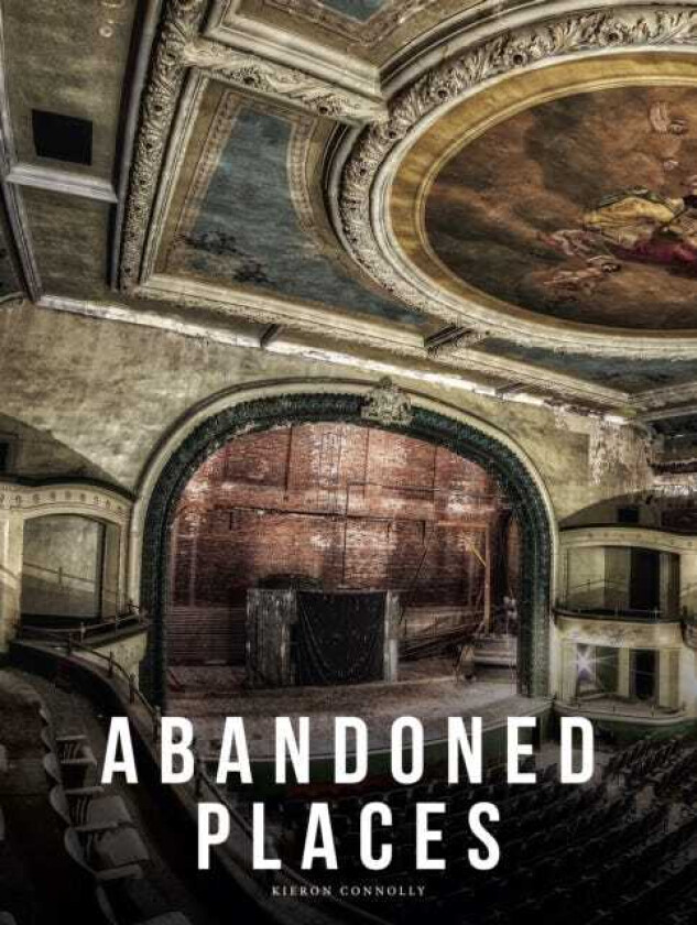 Abandoned Places A photographic exploration of more than 100 worlds we have left behind