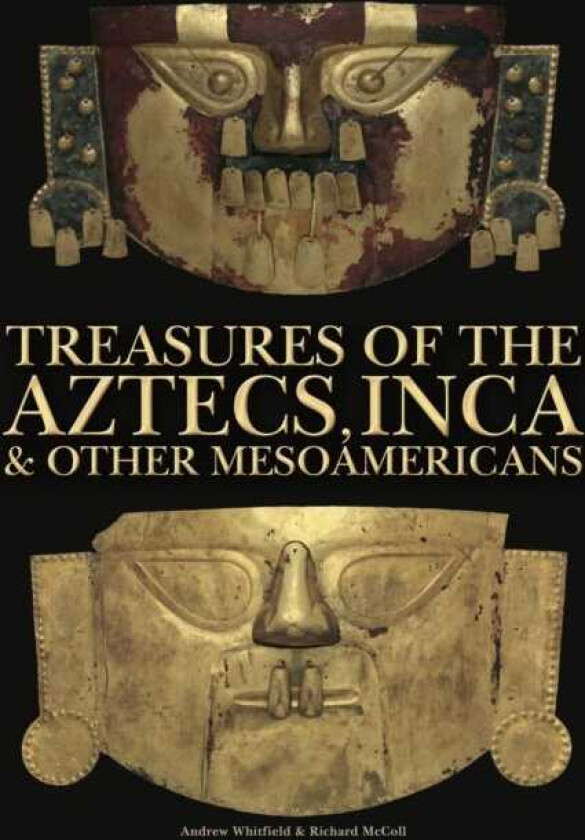 Treasures of the Aztecs, Inca & Other Mesoamericans