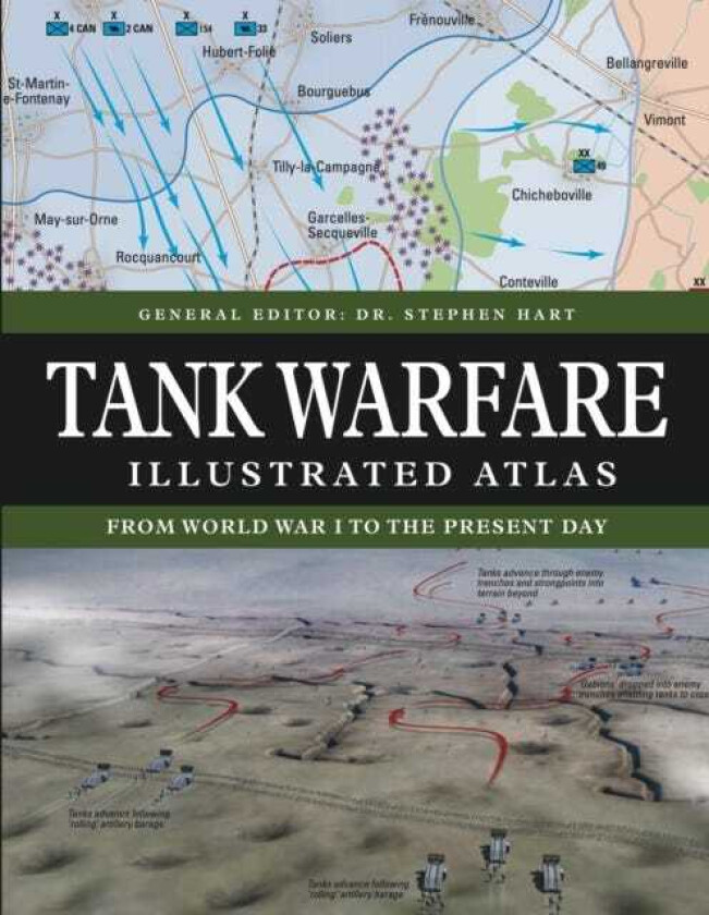 Tank Warfare Illustrated Atlas From 1916 to the Present Day