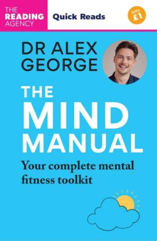 The Mind Manual Your Complete Mental Fitness Toolkit: Quick Reads edition