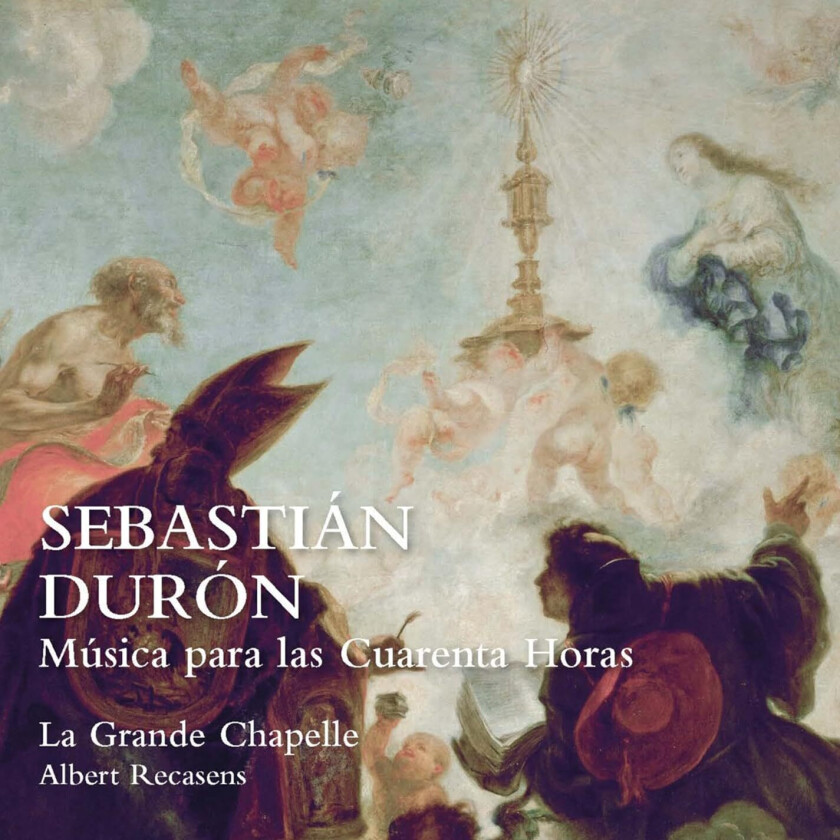 La Grande Chapelle, Albert Recasens Duron: Musica para las Cuarenta Horas CD
