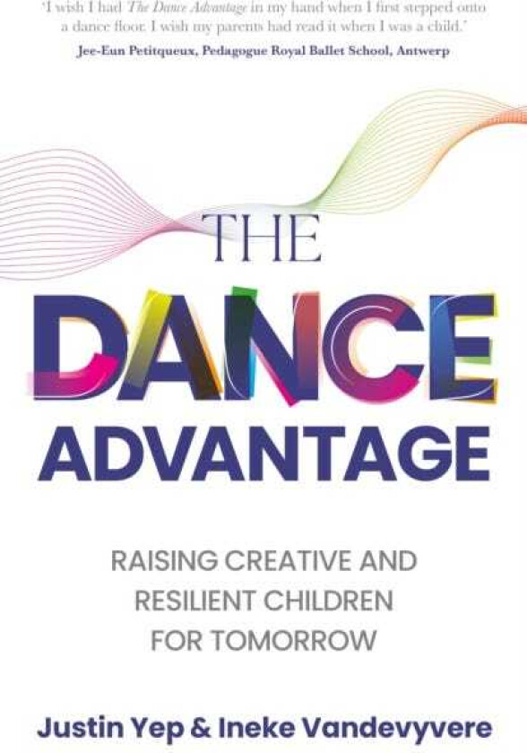 The Dance Advantage Raising creative and resilient children for tomorrow