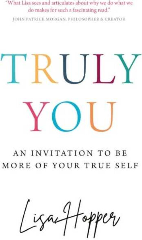 Truly You An invitation to be more of your true self