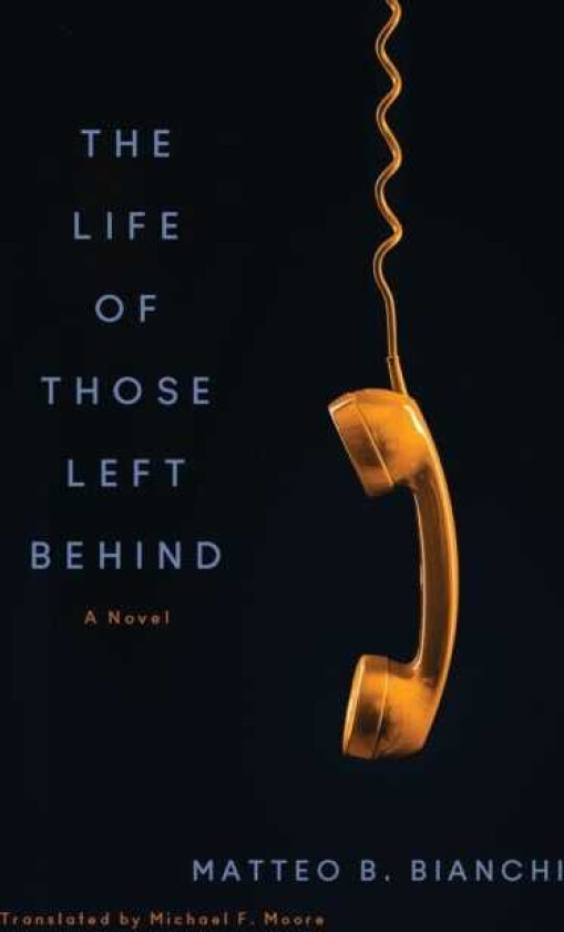 The Life of Those Left Behind A Novel
