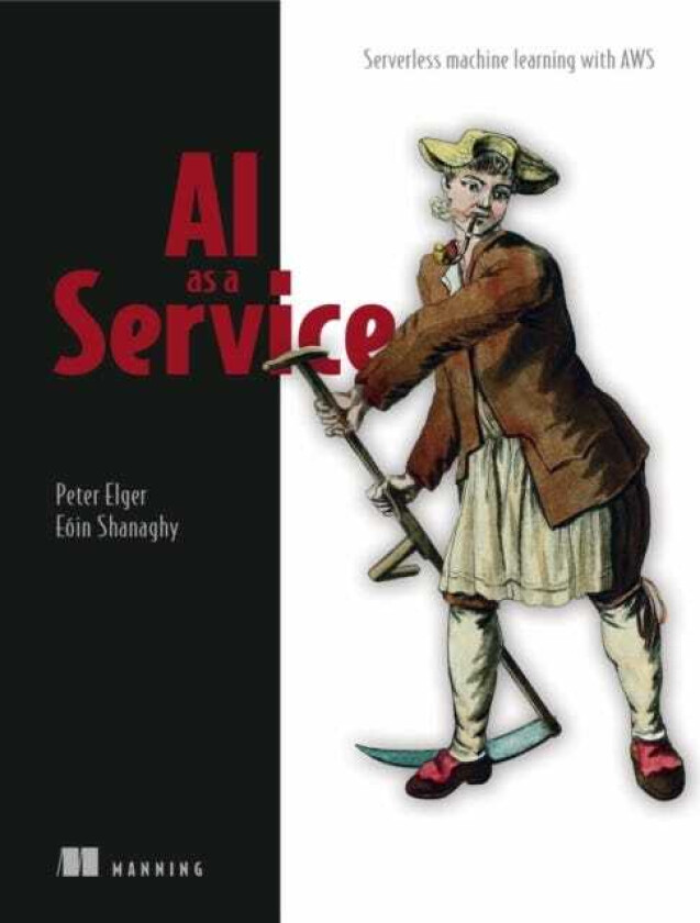 AI as a Service Serverless machine learning with AWS