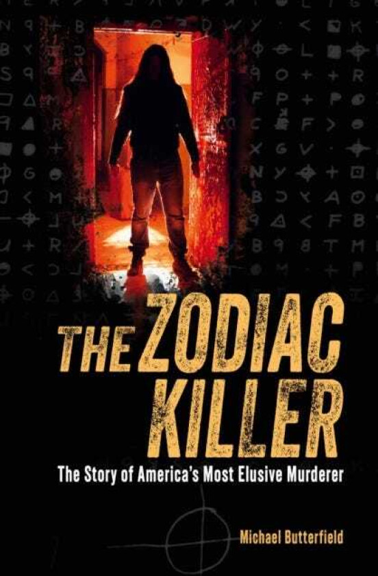 The Zodiac Killer The Story of America's Most Elusive Murderer