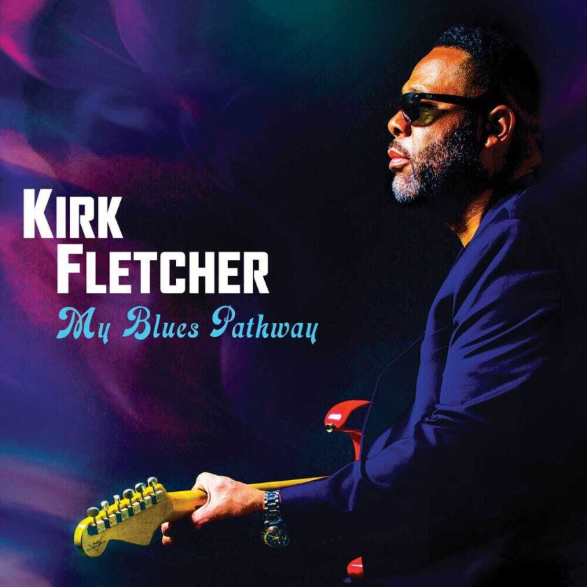 Kirk Fletcher My Blues Pathway CD