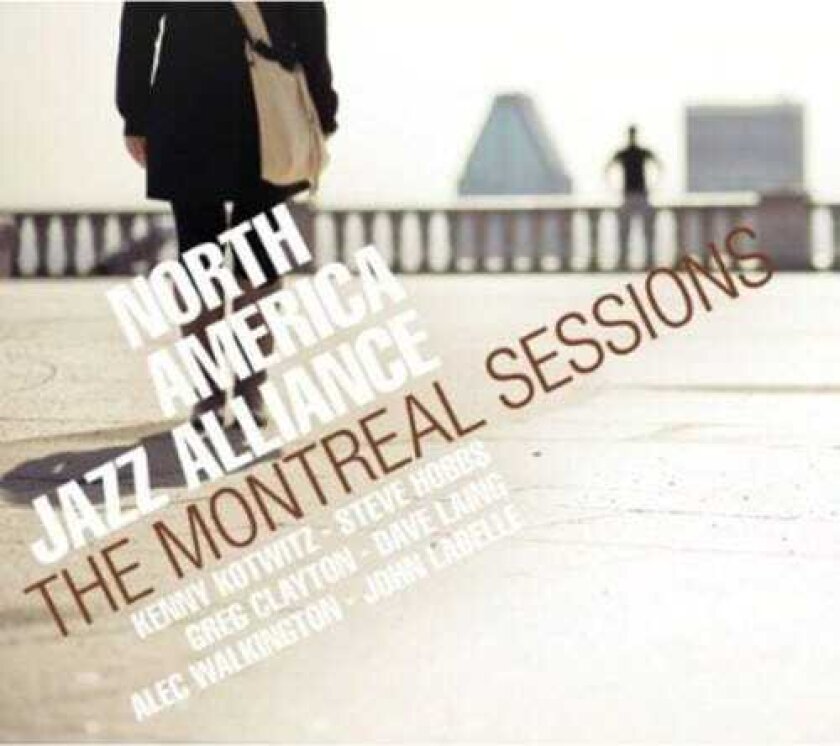 North America Jazz Alliance Montreal Sessions CD