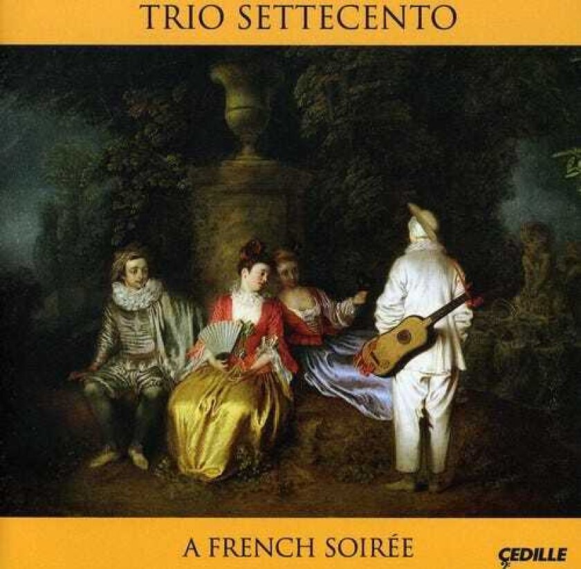 Trio Settecento, David Schrader, John Mark Rozendaal, Rachel Barton Pine, François Couperin, JeanBaptiste Lully, JeanFéry Rebel, JeanPhilippe Rameau French Soiree CD