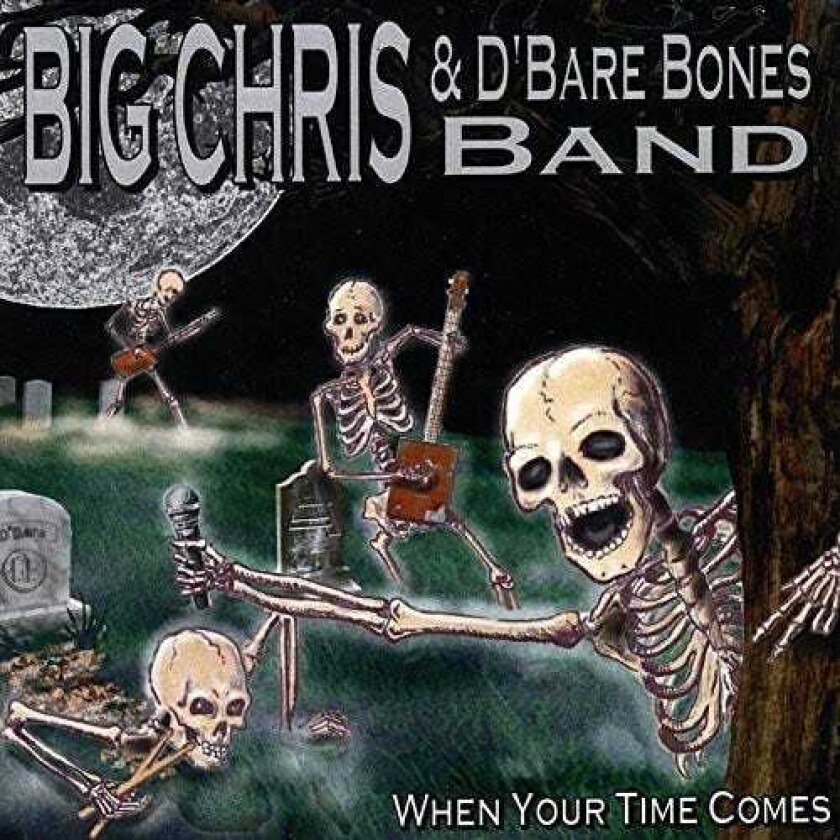 Big Chris, D'bare Bones Band When Your Time Comes CD