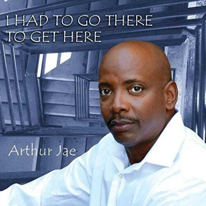 Arthur Jae I Had To Go There To Get Here CD