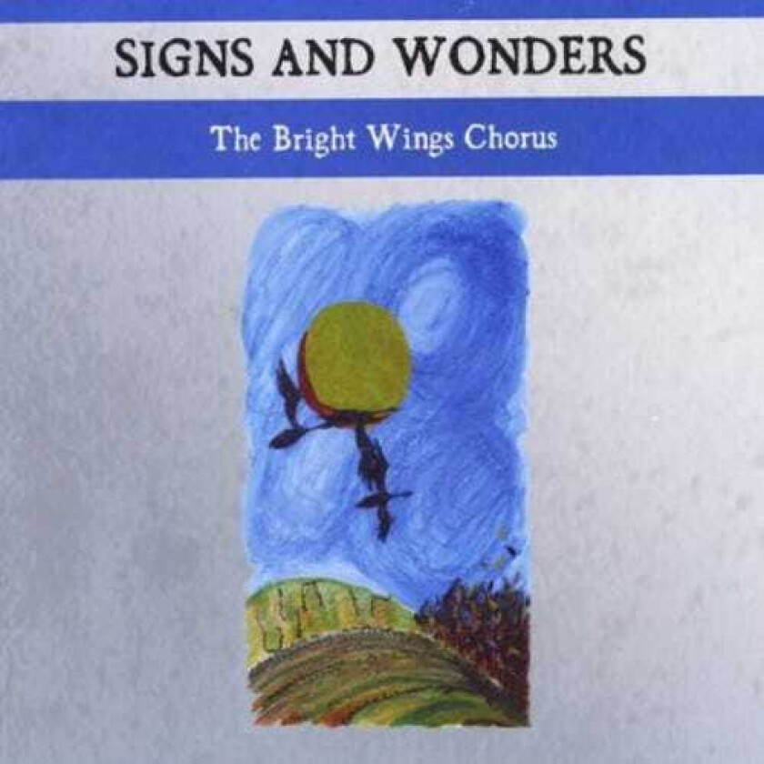 The Bright Wings Chorus Signs & Wonders CD
