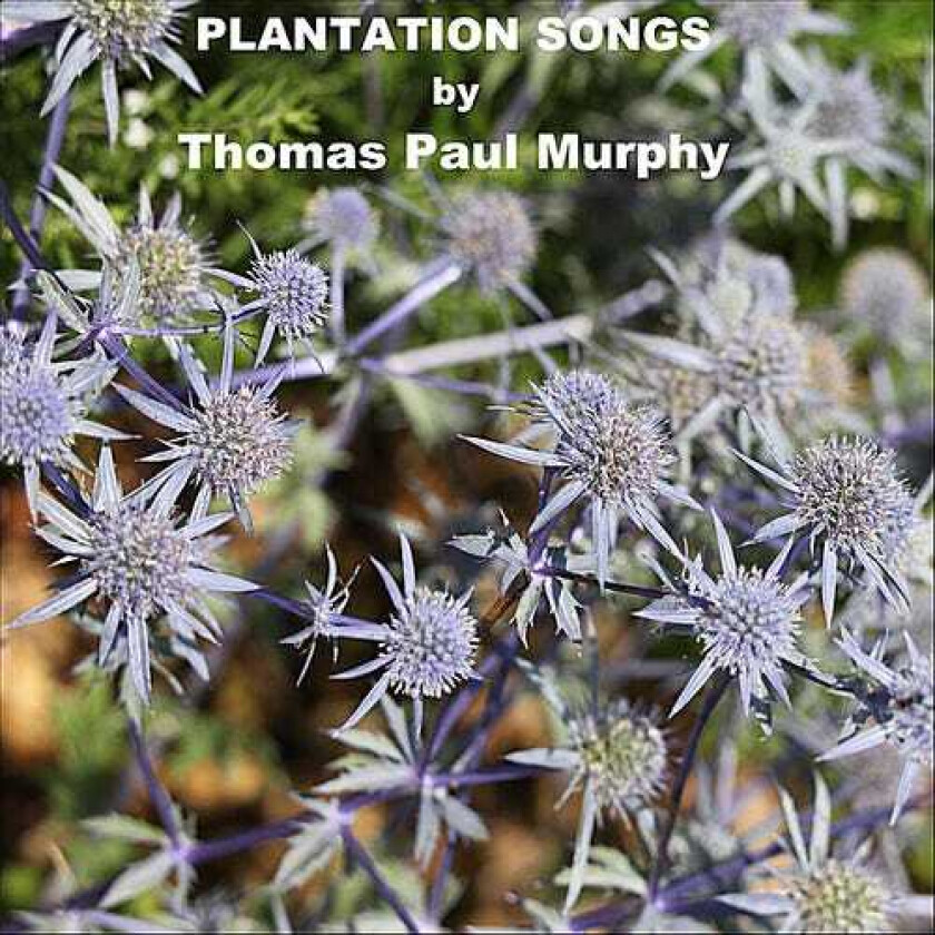 Thomas Paul Murphy Plantation Songs CD