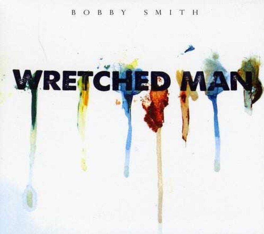 Bobby Smith Wretched Man CD