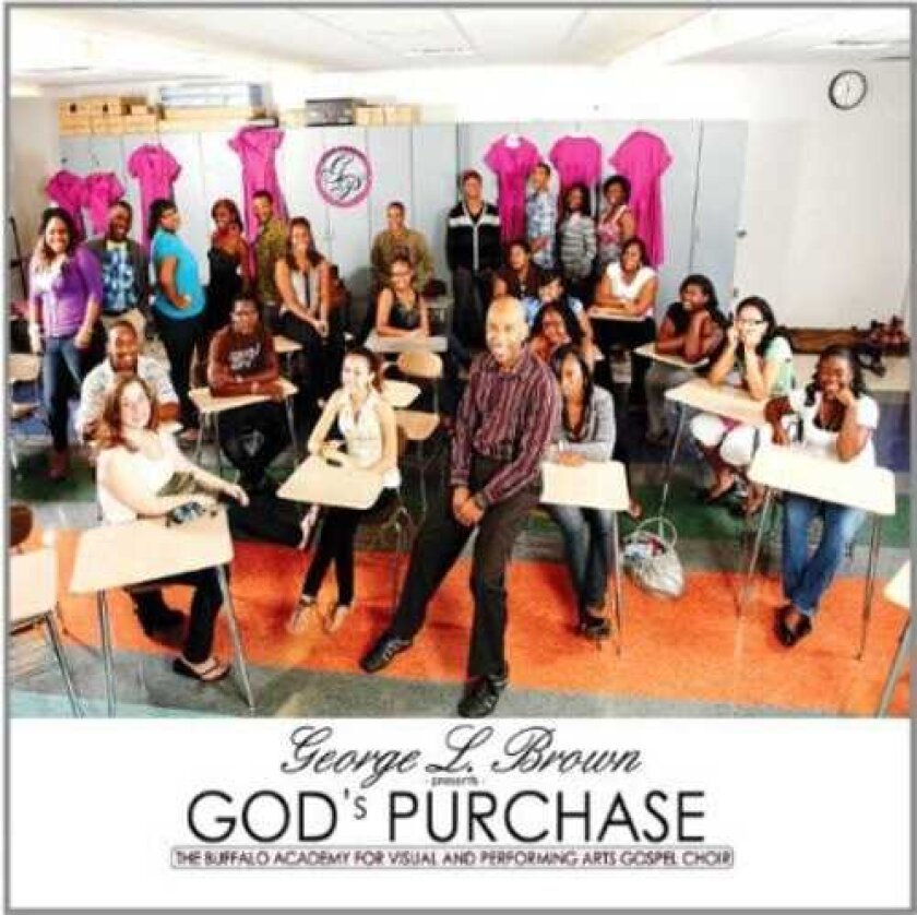 Buffalo Academy Of Visual & Performing Arts Gospel George L Brown Presentsgod's Purchase CD