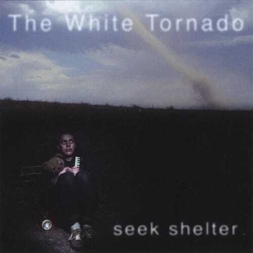 The White Tornado Seek Shelter CD