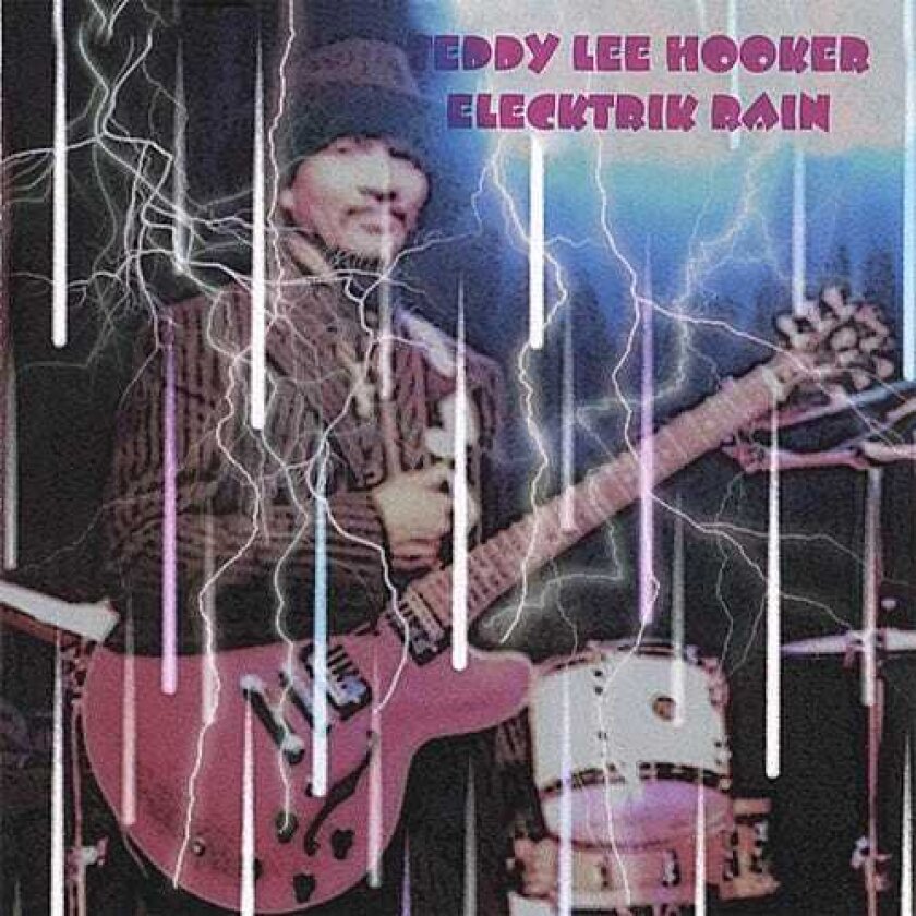 Teddy Lee Hooker Electrik Rain CD