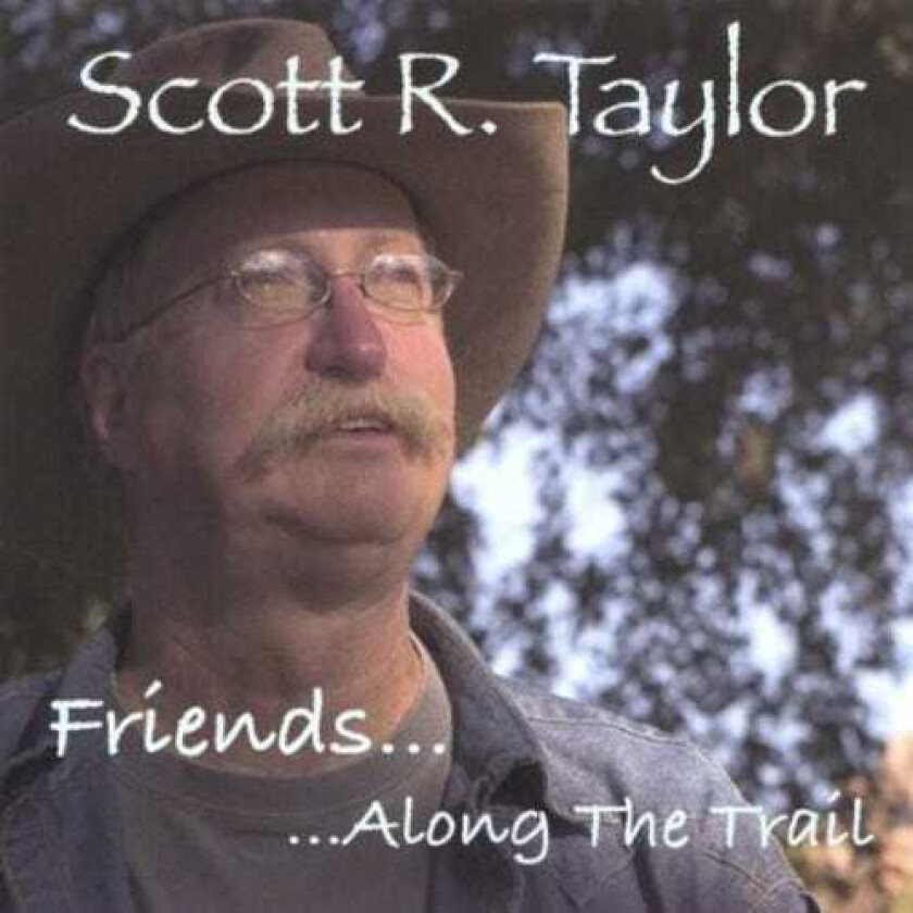 Scott R. Taylor Friends Along The Trail CD