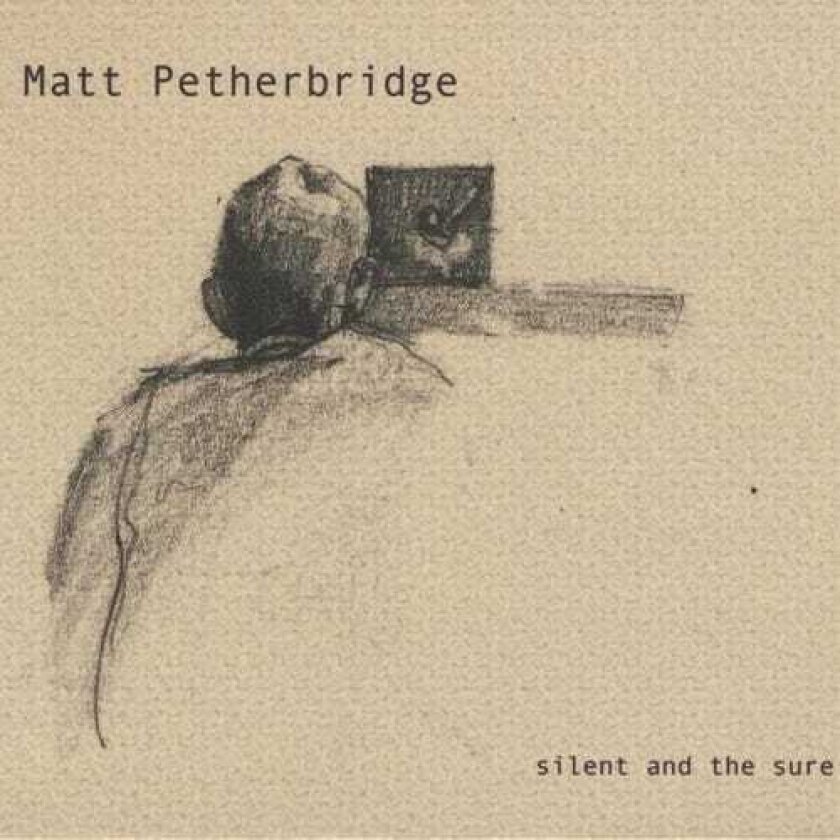 Matt Petherbridge Silent & The Sure CD