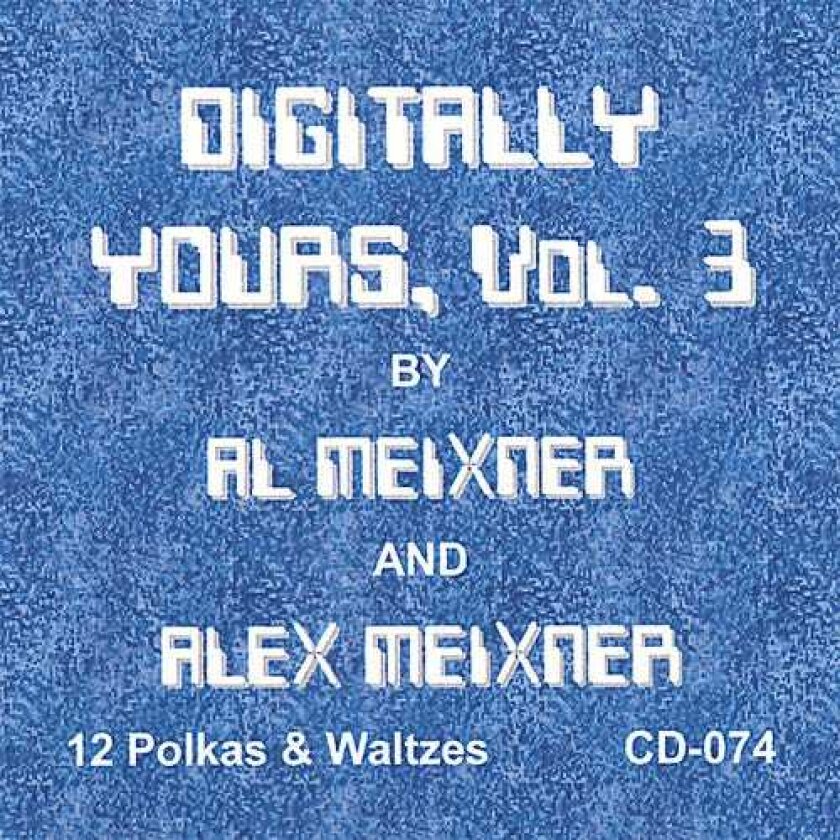 Al Meixner & Alex Digitally Yours 3 CD