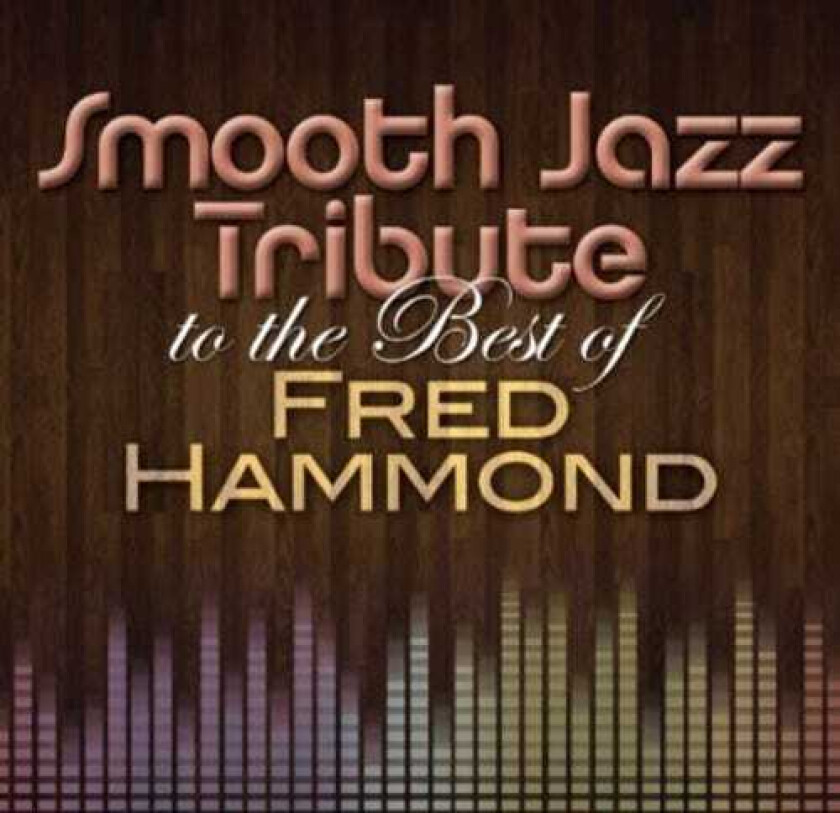 The Smooth Jazz All Stars Tribute Best Of Fred Hammond CD
