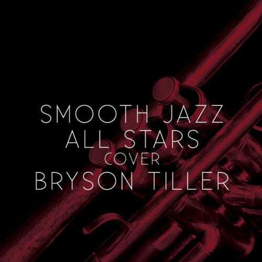 The Smooth Jazz All Stars Cover Bryson Tiller CD