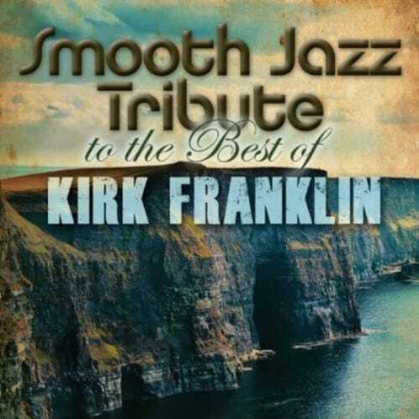 The Smooth Jazz All Stars Kirk Franklin Smooth Jazz Tribute CD