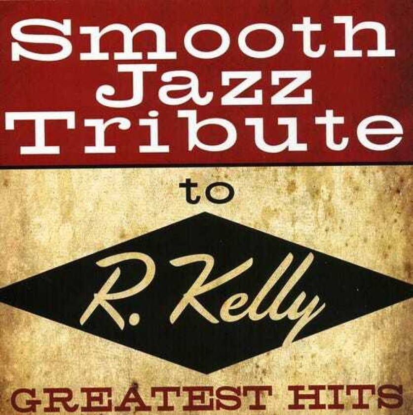 The Smooth Jazz All Stars R Kelly Smooth Jazz Tribute CD