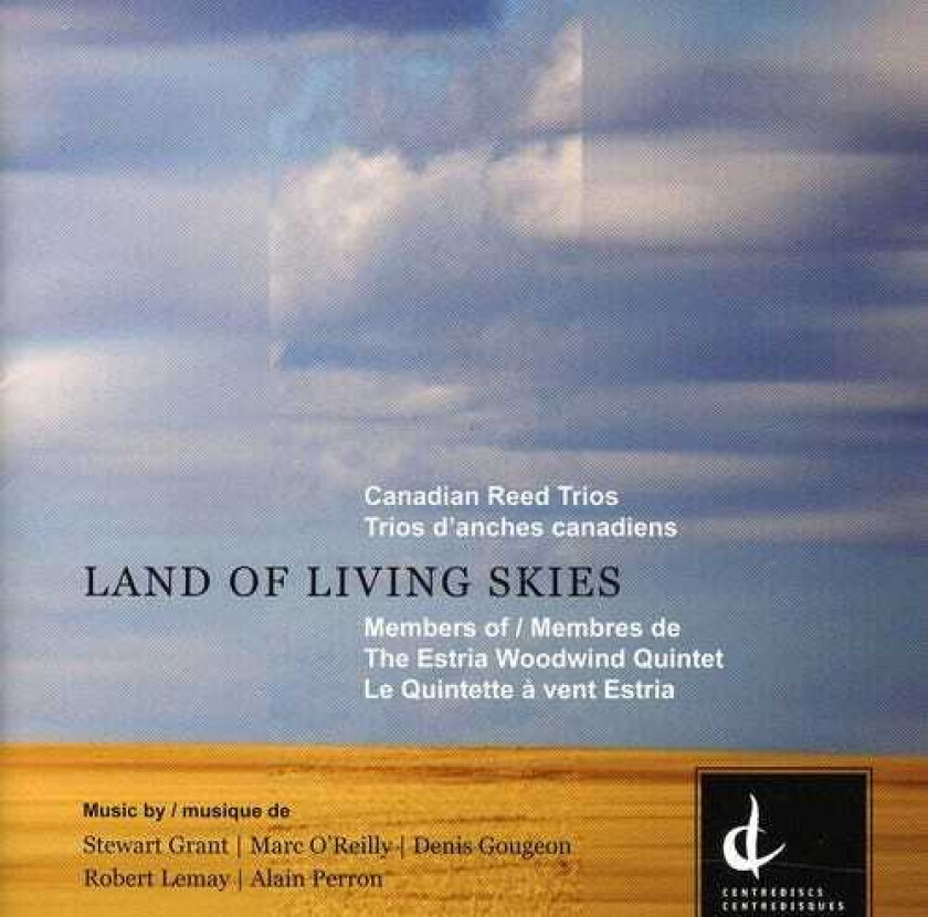 Le Quintette Vent Estria, Étienne De Médicis, Michel Bettez, Pauline Farrugia, Tienne De M Dicis, Alain Perron, Denis Gougeon, Marc O'reilly, Robert Lemay, Stewart Grant Land Of Living Skies CD