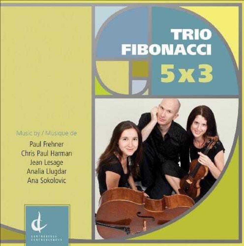 Trio Fibonacci, Ana Sokolovic, Analia Llugdar, Chris Paul Harman, Jean Lesage, Paul Frehner Trio Fibonacci: 5x3 CD