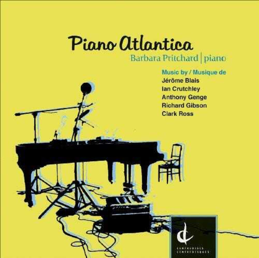 Barbara Pritchard, Anthony Genge, Clark Ross, Ian Crutchley, Jérôme Blais, Richard Gibson Piano Atlantica CD