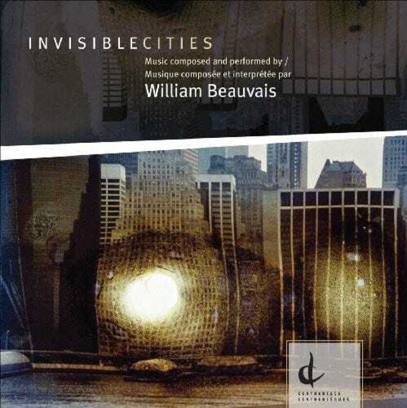 William Beauvais, Alan Hetherington, Billy Prophet, George Koller, Michael Kolk, Raffi Altounian, Rob Macdonald Invisiblecities CD