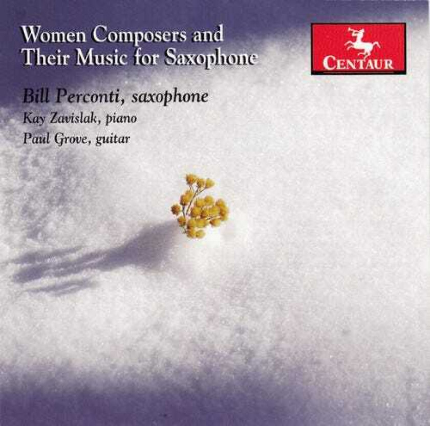 Bill Perconti, Kay Zavislak, Paul Grove, Elena Ruehr, Joan Tower, Judith Shatin, Lera Auerbach, Libby Larsen, Nancy Van De Vate Woman Composers & Their Music For Saxophone CD