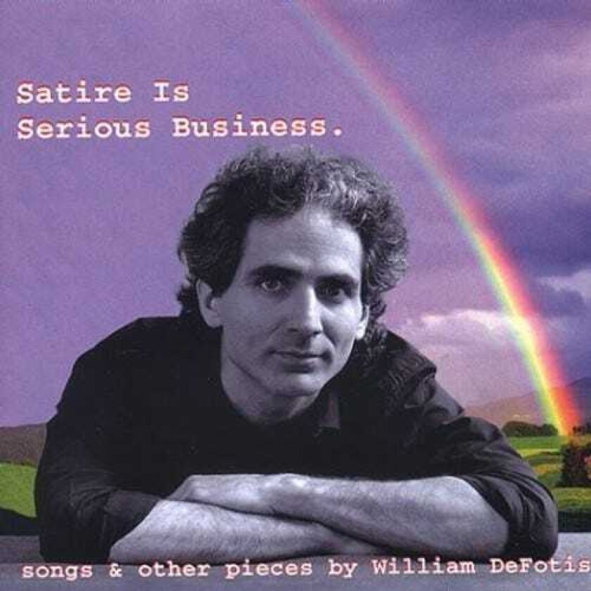William De Fotis Satire Is Serious Business CD