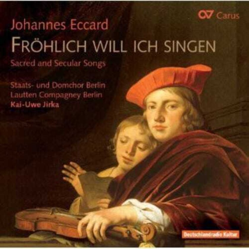 Johannes Eccard, Benjamin Neubauer, David Erler, Henning Kaiser, Staats Und Domchor Berlin Froehlich Will Ich Singen: Sacred & Secular Songs CD