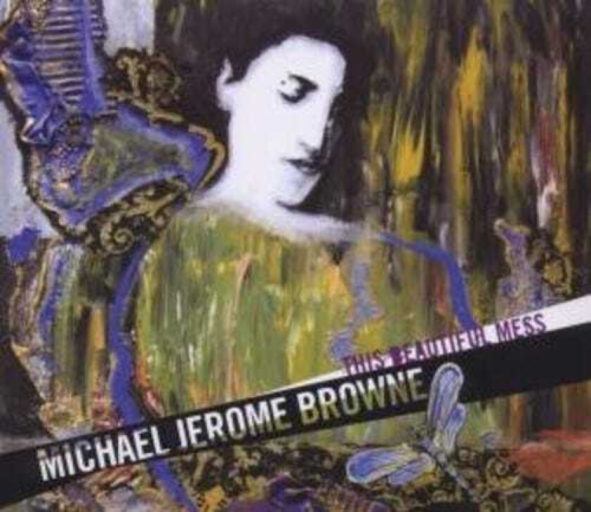 Michael Jerome Browne This Beautiful Mess CD