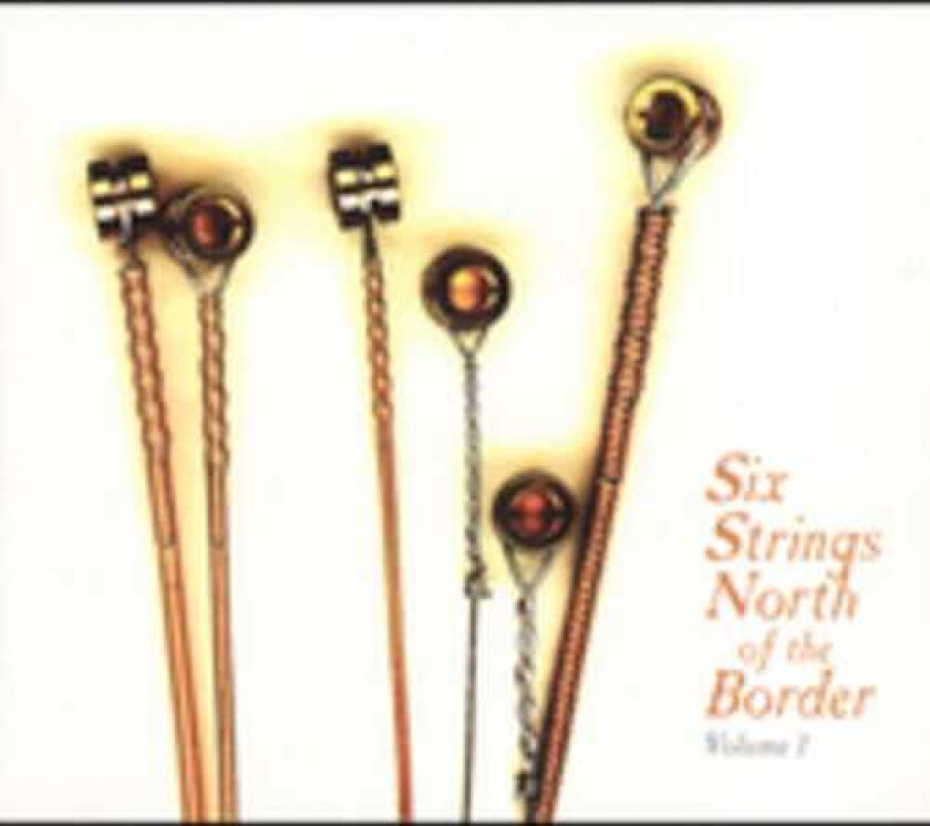 Diverse Artister Six Strings North Of The Border 1 CD