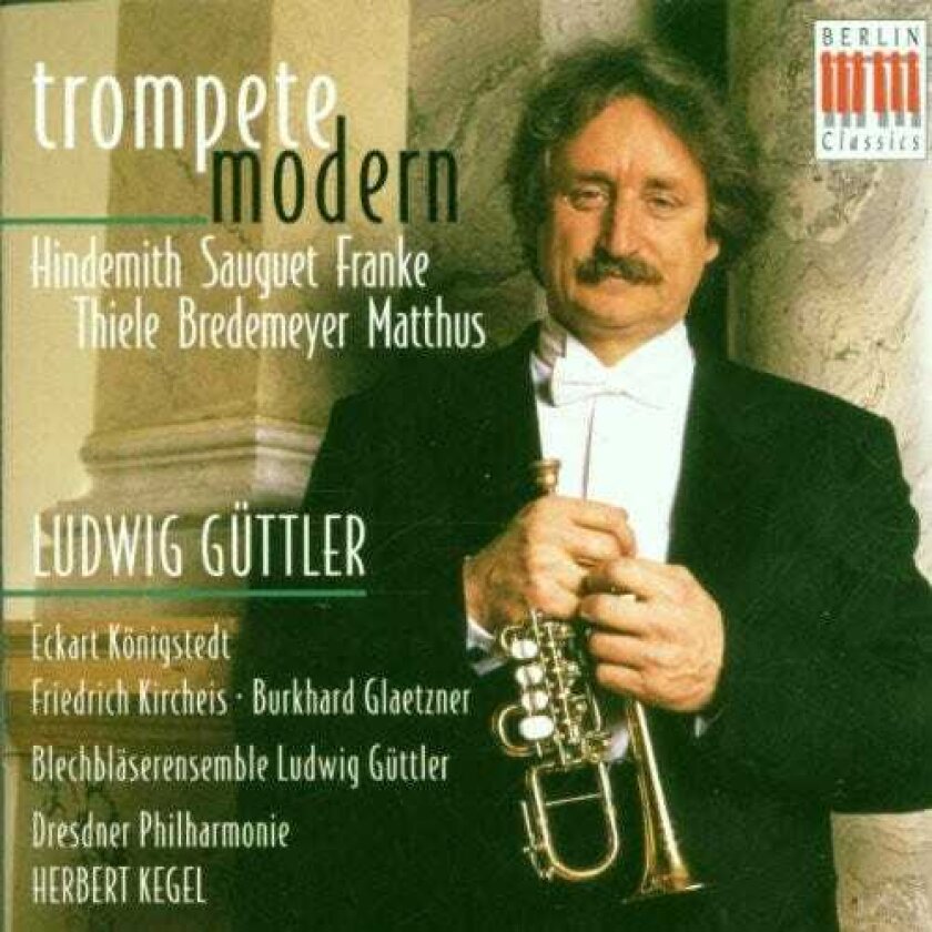 Ludwig G Ttler, Burkhard Glaetzner, Eckart Konigstedt, Friedrich Kircheis, Ludwig Güttler, Bernd Franke, Henri Sauguet, Siegfried Matthus, Siegfried Thiele Modern Trumpet CD