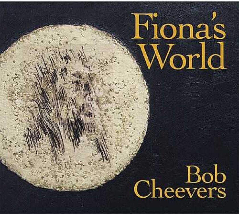 Bob Cheevers Fiona's World CD