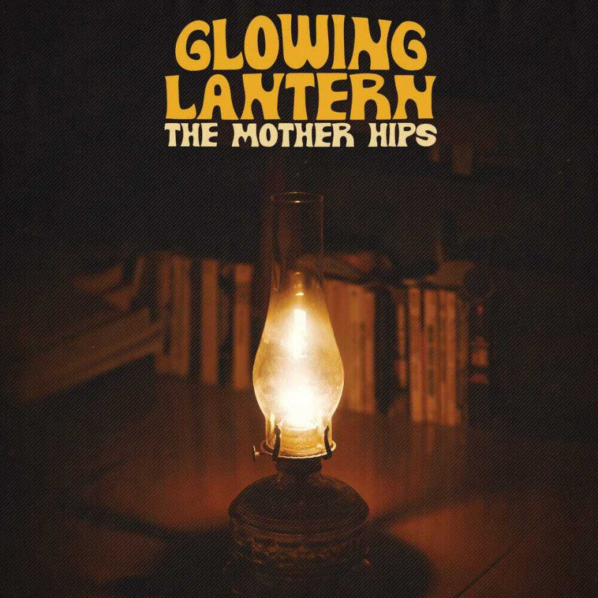 Mother Hips Glowing Lantern CD