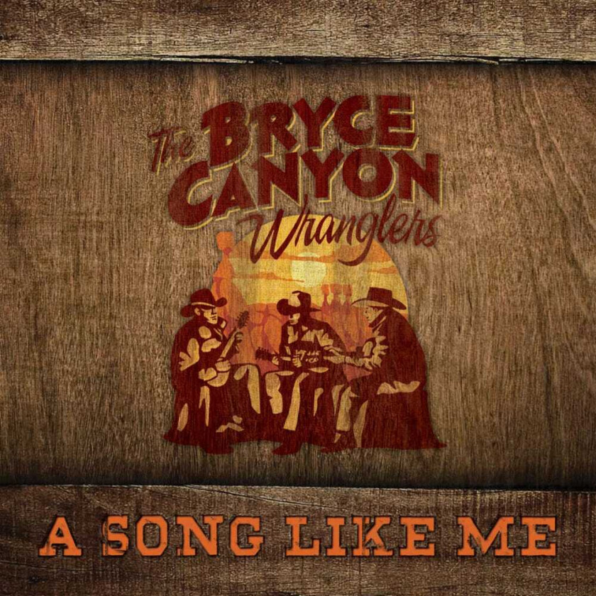 Bryce Canyon Wranglers A Song Like Me CD