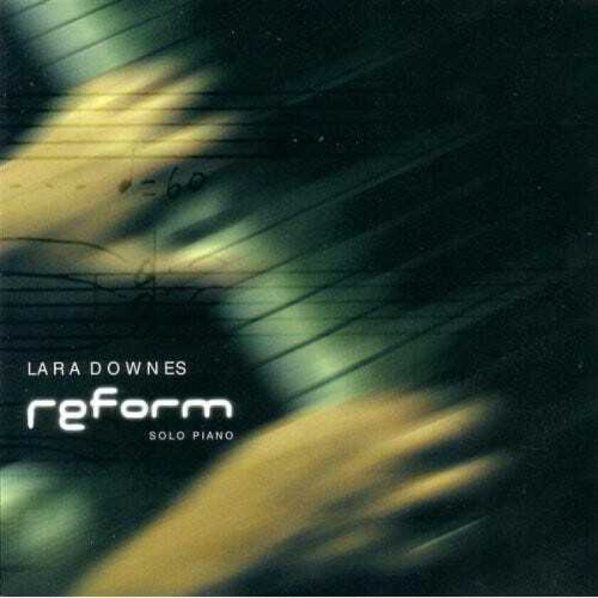 Lara Downes, Andrew Frank, Lowell Liebermann, Pablo Ortiz, STEPHEN PAULUS, Yuhui Chang Reform: Solo Piano CD