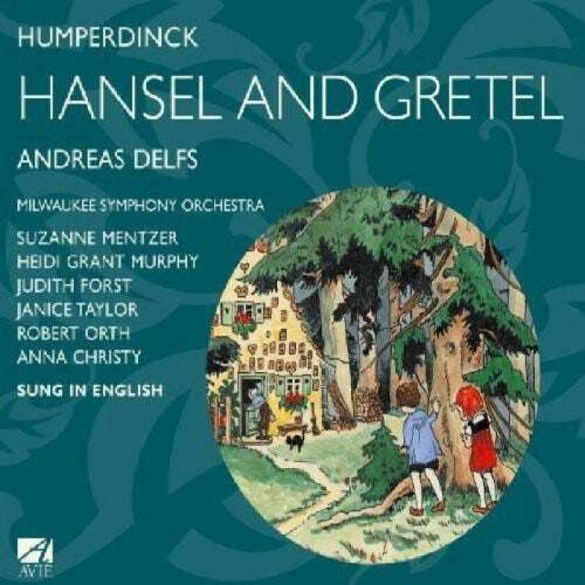 Andreas Delfs, Anna Christy, Heidi Grant Murphy, Janice Taylor, Judith Forst, Milwaukee Symphony Chorus, Robert Orth, Susanne Mentzer, Engelbert Humperdinck Hansel & Gretel CD