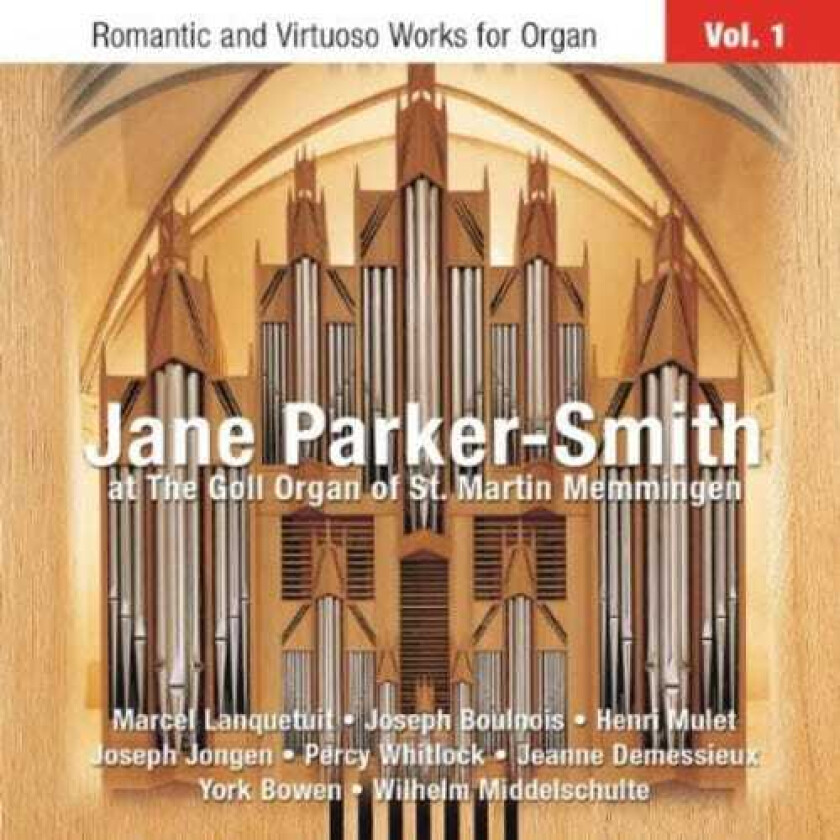 Jane ParkerSmith, Henri Mulet, Jeanne Demessieux, Joseph Jongen, Marcel Lanquetuit, Percy Whitlock, Wilhelm Middelschulte Romantic & Virtuoso Works For Organ 1 CD